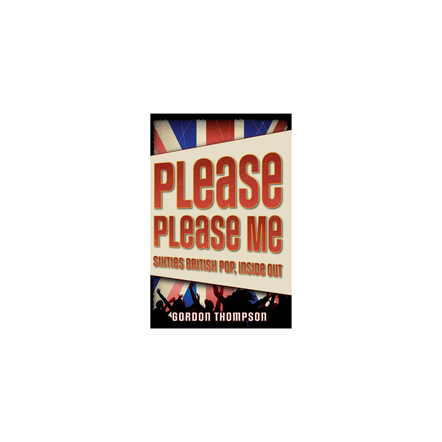 Please Please Me: Sixties British Pop, Inside Out