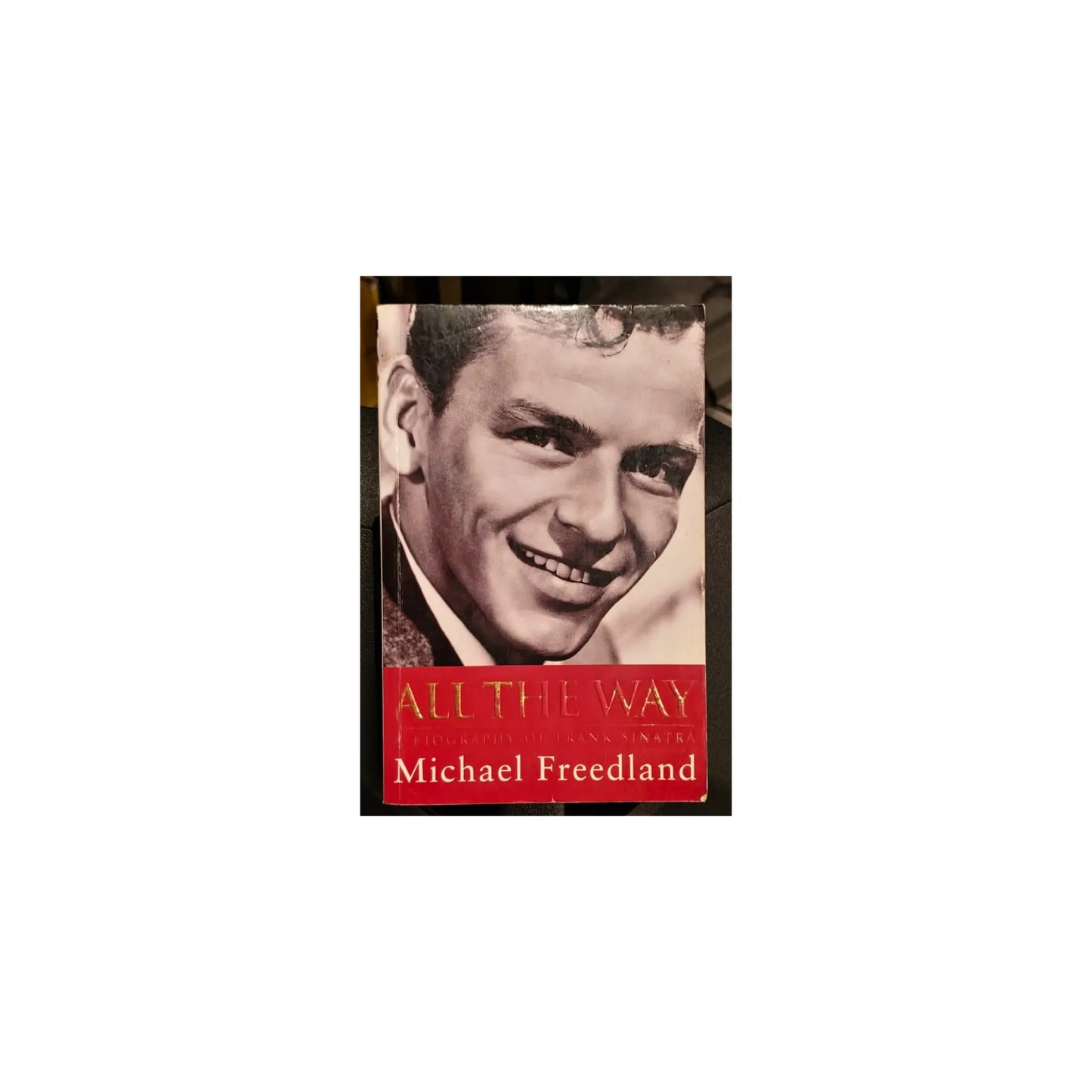 All the Way: A Biography of Frank Sinatra by Michael Freedland General Not specified Art of Guitar