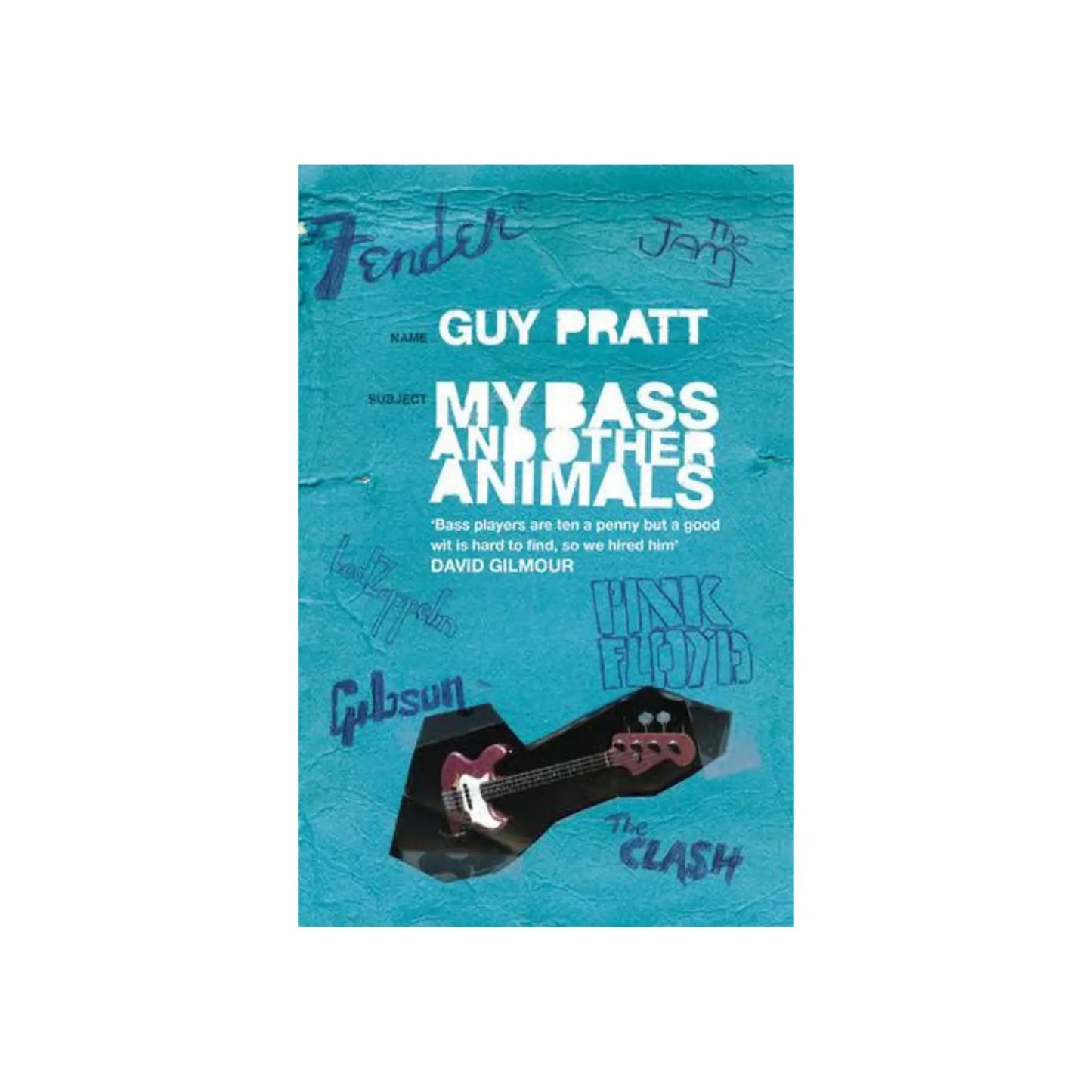 My Bass and Other Animals – Guy Pratt Music Books Guy Pratt Art of Guitar