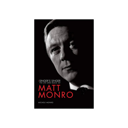 The Singer's Singer: The Life and Music of Matt Monro Music Books Michele Monro Art of Guitar