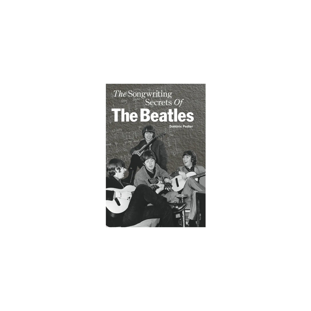 The Songwriting Secrets Of The Beatles Books Dominic Pedler Art of Guitar